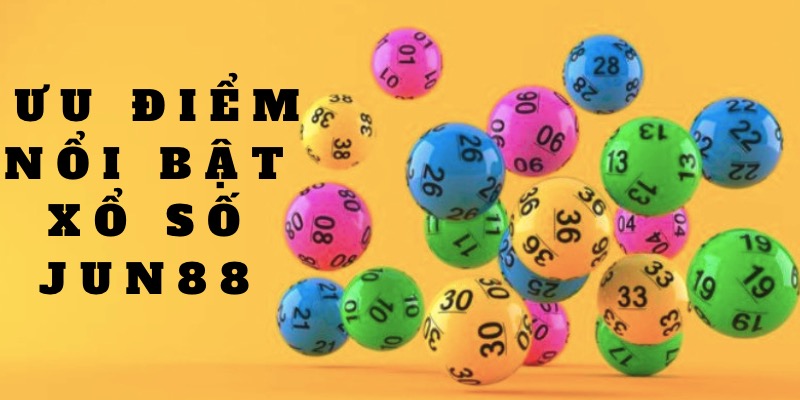 Xổ số Jun88 - Sảnh Game Có Tỷ Lệ Trả Thưởng Khủng Nhất 2 Ưu điểm nổi bật của sảnh game xổ số