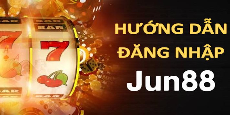Đăng nhập Jun88 - Trải nghiệm nền tảng cá cược đẳng cấp 2026 2 Cách thức đăng nhập vào nhà cái Jun88 nhanh nhất
